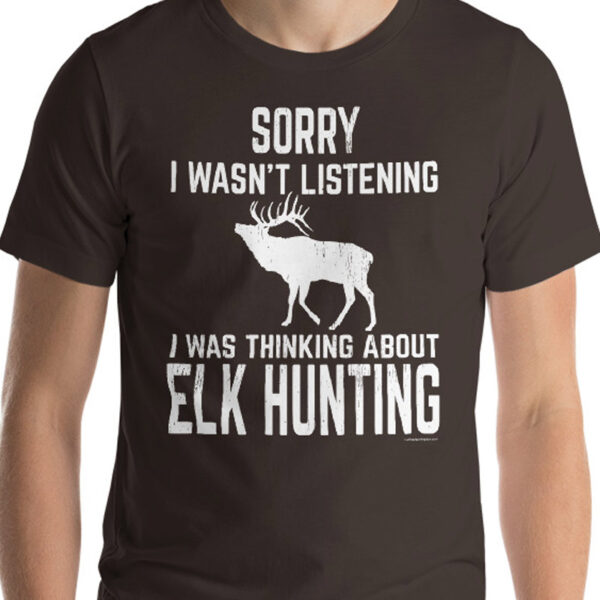 thinking about elk hunting t-shirt